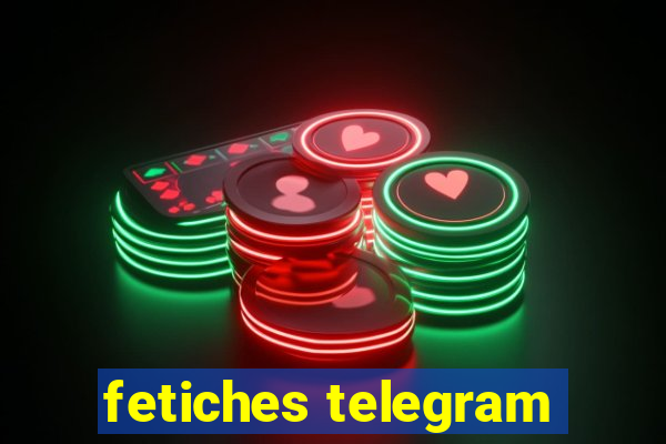 fetiches telegram